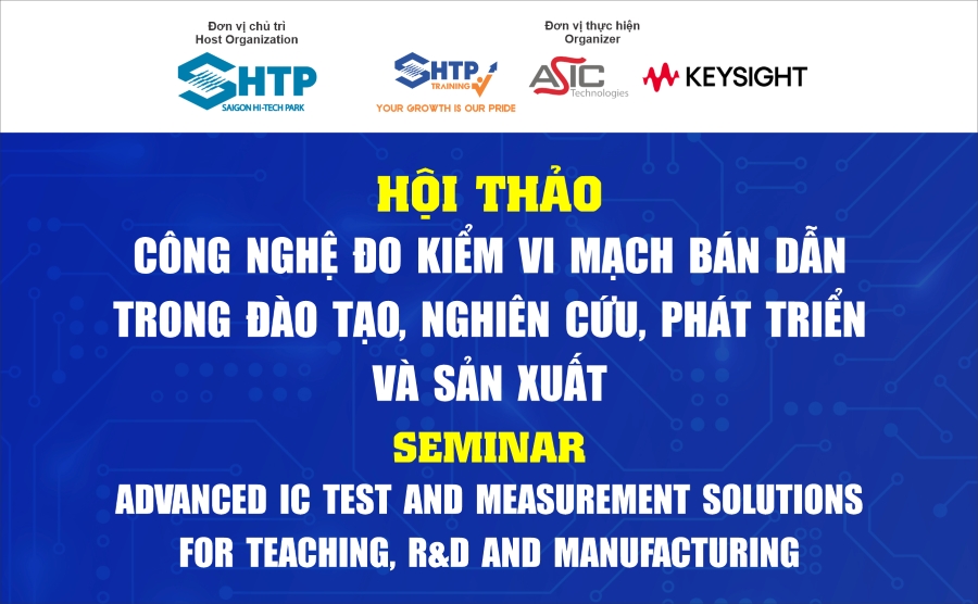Đăng ký tham gia Hội thảo Công nghệ đo kiểm Vi mạch bán dẫn trong đào tạo, nghiên cứu, phát triển và sản xuất