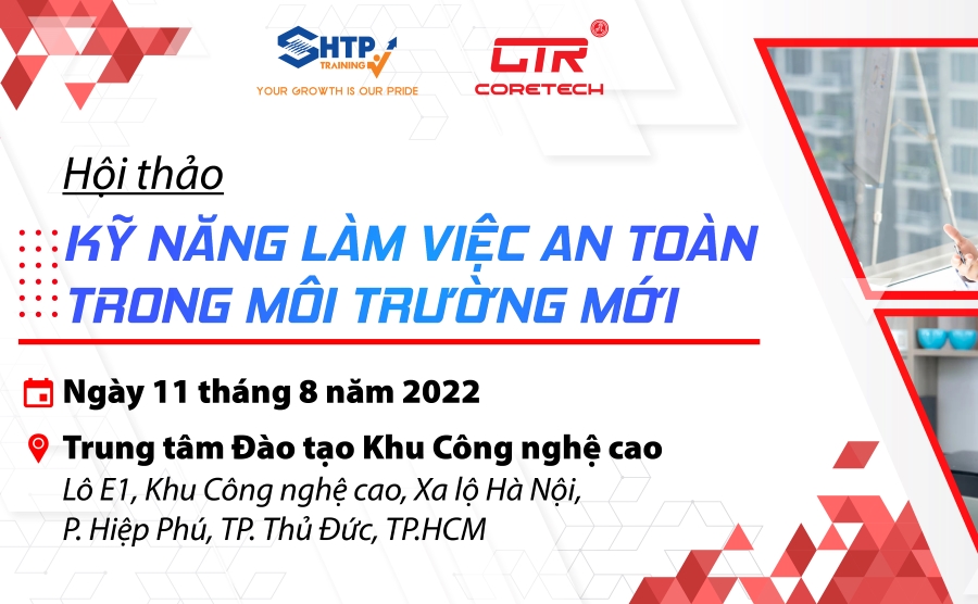Hội thảo KỸ NĂNG LÀM VIỆC AN TOÀN TRONG MÔI TRƯỜNG MỚI