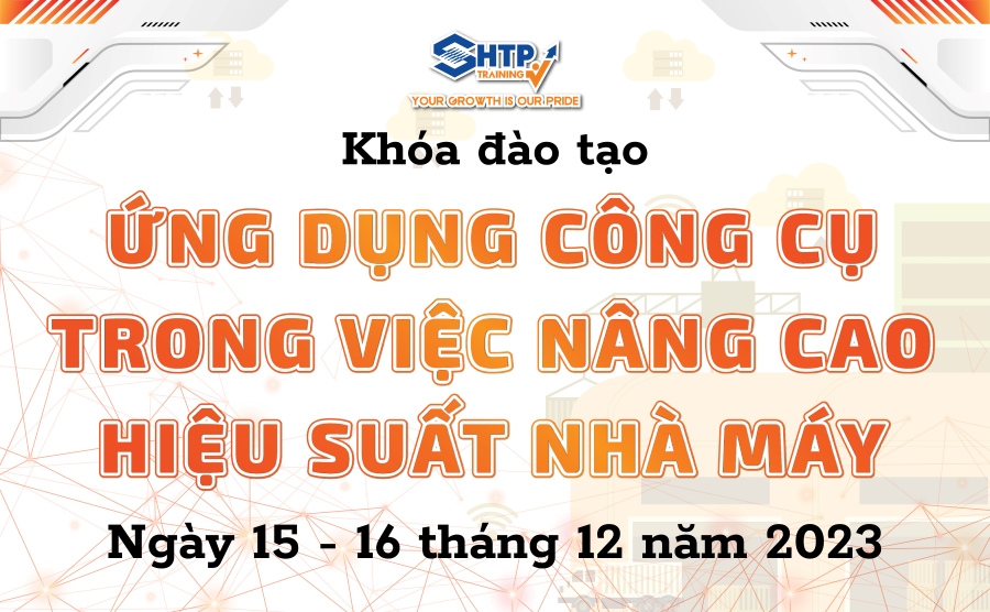Khai giảng khóa đào tạo ỨNG DỤNG CÔNG CỤ TRONG VIỆC NÂNG CAO HIỆU SUẤT NHÀ MÁY