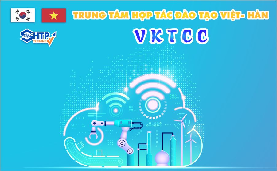 Giới thiệu về Trung tâm hợp tác đào tạo Việt - Hàn (VKTCC)